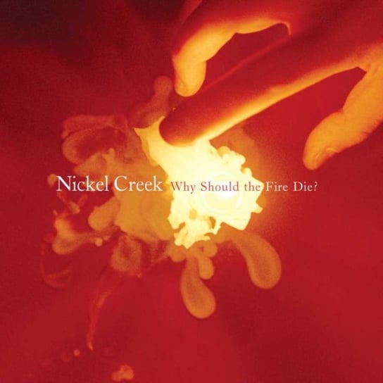 Why Should the Fire Die?, płyta winylowa Nickel Creek
