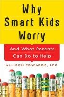 Why Smart Kids Worry Edwards Allison