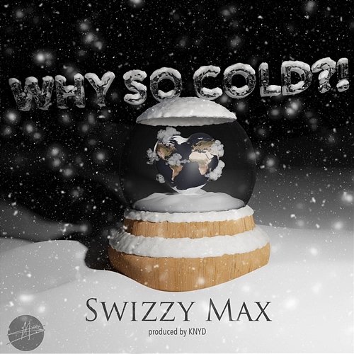 Why So Cold?! KNYD Swizzy Max