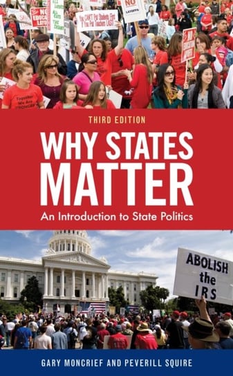 Why States Matter: An Introduction to State Politics Gary F. Moncrief, Peverill Squire