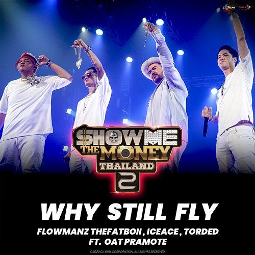 WHY STILL FLY Flowmanz THE FATBOii, TORDED feat. Oat Pramote, Iceace