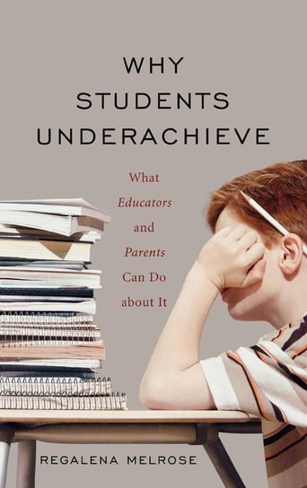 Why Students Underachieve Melrose Regalena