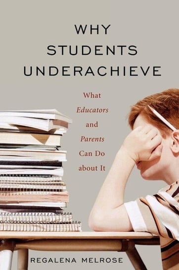 Why Students Underachieve Melrose Regalena