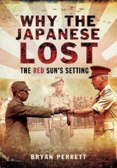 Why the Japanese Lost: The Red Suns Setting Perrett Bryan