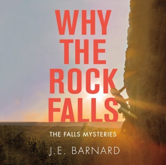 Why the Rock Falls J.E. Barnard, Marni Penning