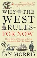 Why The West Rules - For Now Morris Ian