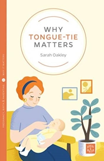 Why Tongue-tie Matters Sarah Oakley