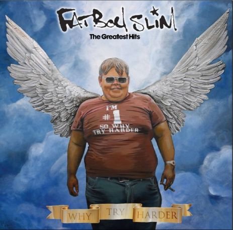 Why Try Harder - Greatest Hits Fatboy Slim