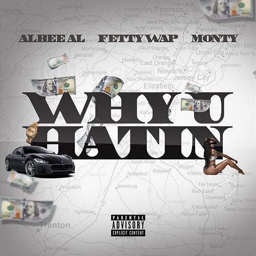 Why U Hatin Monty, Albee Al feat. Fetty Wap