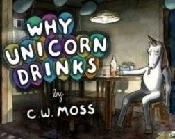 Why Unicorn Drinks Moss C. W.
