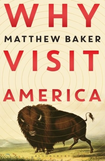 Why Visit America Baker Matthew Baker