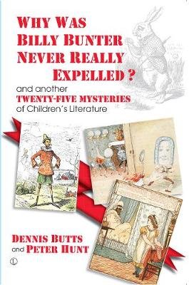 Why Was Billy Bunter Never Really Expelled?: and another Twenty-Five Mysteries of Children's Literature Dennis Butts
