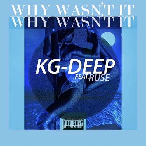 Why Wasn't It KG-Deep feat. Ruse