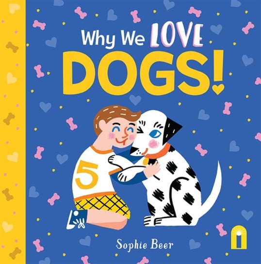 Why We Love Dogs! Sophie Beer