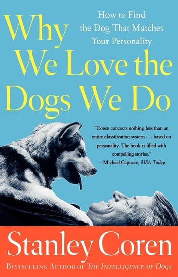 Why We Love the Dogs We Do Coren Stanley