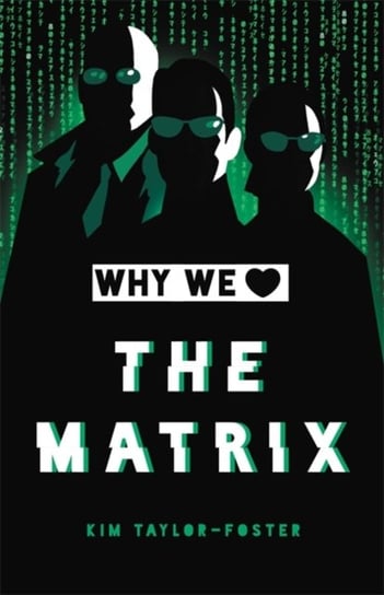 Why We Love The Matrix Kim Taylor-Foster