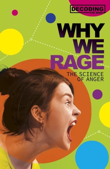 Why We Rage: The Science of Anger Melissa Mayer