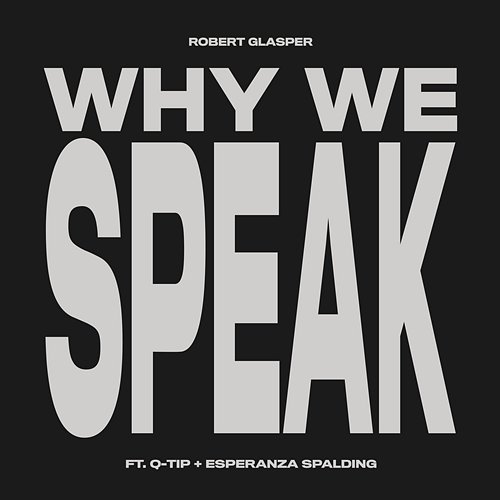 Why We Speak Robert Glasper feat. Q-Tip, Esperanza Spalding