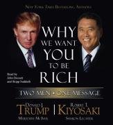 Why We Want You to Be Rich: Two Men, One Message Trump Donald J., Kiyosaki Robert T.