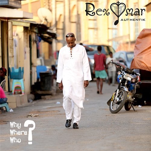 WHY WHERE WHO Rex Omar