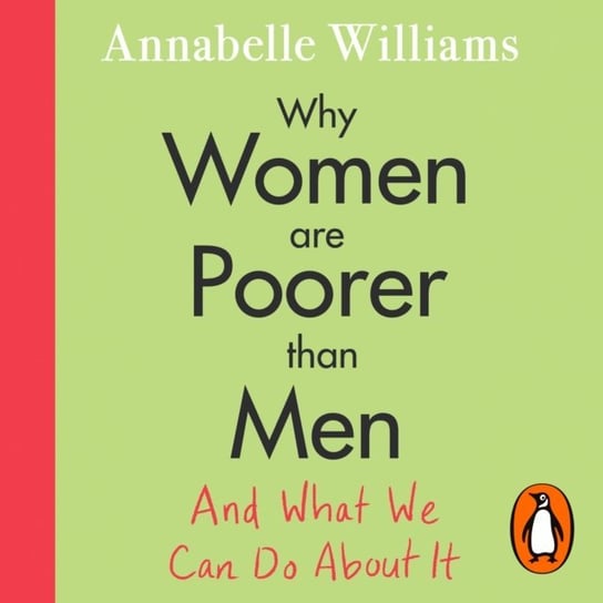 Why Women Are Poorer Than Men and What We Can Do About It Williams Annabelle