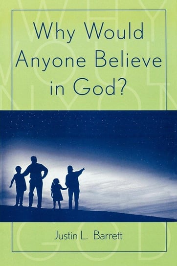 Why Would Anyone Believe in God? Barrett Justin L.