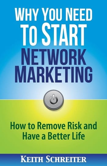 Why You Need to Start Network Marketing Schreiter Keith