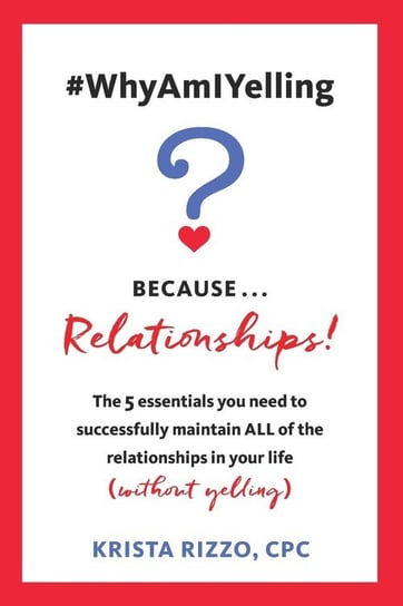 #WhyAmIYelling? Because...Relationships! Rizzo Krista