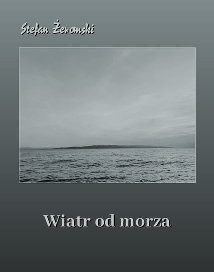 Wiatr od morza Żeromski Stefan