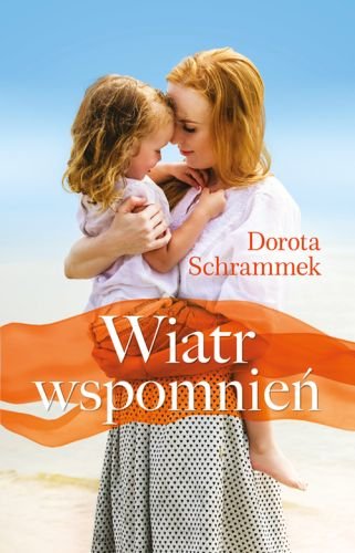 Wiatr wspomnień Schrammek Dorota