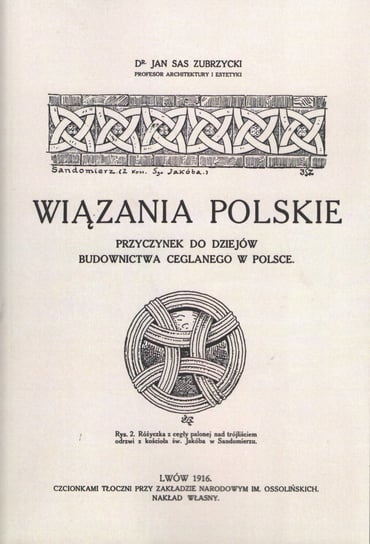 Wiązania Polskie. Przyczynek Do Dziejów Budownictwa Ceglanego W Polsce.Reprint Zubrzycki Sas Jan