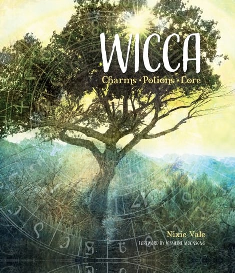Wicca. Charms, Potions and Lore Nixie Vale