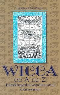 Wicca od A do Z. Encyklopedia współczesnej czarownicy Dunwich Gerina