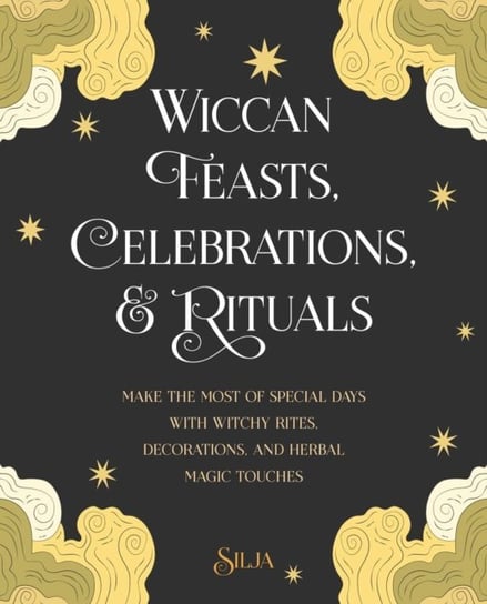 Wiccan Feasts, Celebrations, and Rituals. Make the Most of Special Days with Witchy Rites, Decoratio Opracowanie zbiorowe