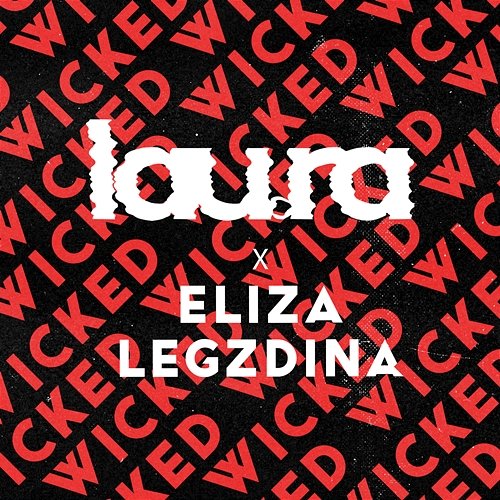 Wicked lau.ra feat. Eliza Legzdina