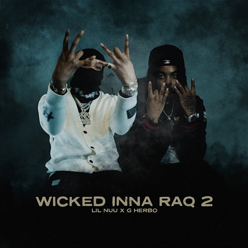 Wicked Inna RaQ 2 Lil Nuu feat. G Herbo