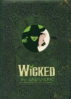 Wicked: The Grimmerie, a Behind-The-Scenes Look at the Hit Broadway Musical David Cote