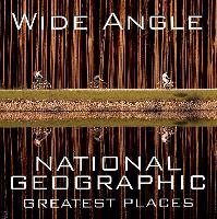 Wide Angle: National Geographic Greatest Places Protzman Ferdinand