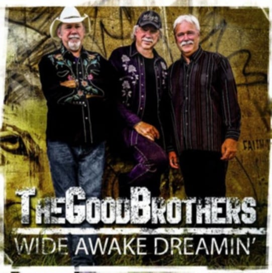 Wide Awake Dreamin' The Good Brothers