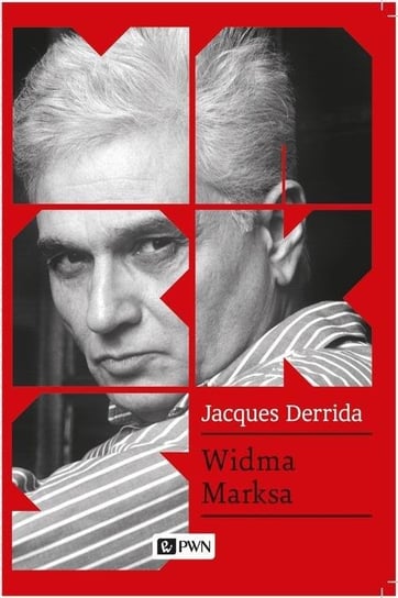 Widma Marksa. Stan długu, praca żałoby i nowa Międzynarodówka Derrida Jacques