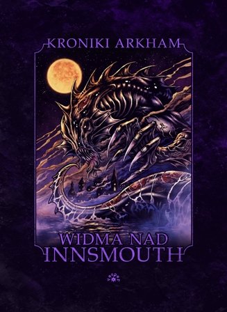 Widma nad Innsmouth. Kroniki Arkham Lovecraft Howard Phillips, Jones Stephen, Cooper Basil, Yeovil Jack, Smith Guy N., Adrian Cole, Lewis D.F., Campbell Ramsey, Sutton David A., Tremayne Peter, Newman Kim, Mooney Brian, Brian Stableford, Royle Nicholas, Langford David, Marshall Smith Michael, Lumley Brian, Gaiman Neil