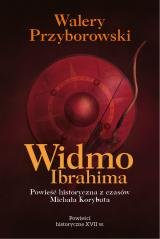 Widmo Ibrahima. Powieść historyczna z czasów... Przyborowski Walery