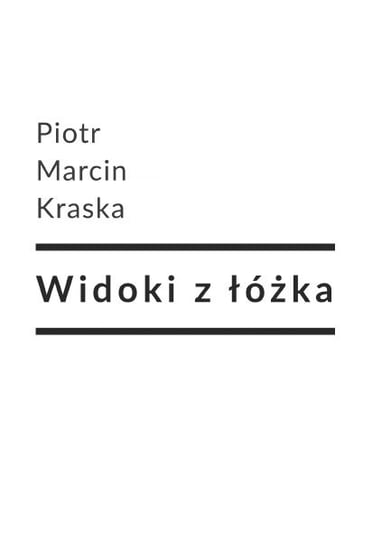 Widoki z łóżka Kraska Piotr Marcin