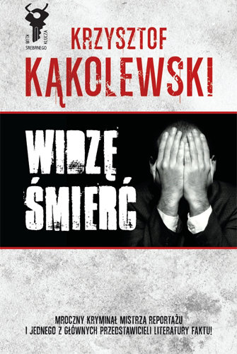 Widzę śmierć Kąkolewski Krzysztof