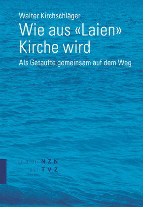 Wie aus «Laien» Kirche wird TVZ Theologischer Verlag