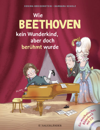 Wie Beethoven kein Wunderkind, aber doch berühmt wurde, m. Audio-CD Fischer Sauerlander