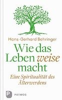 Wie das Leben weise macht Behringer Hans-Gerhard