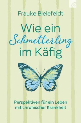 Wie ein Schmetterling im Käfig Brunnen-Verlag, Gießen
