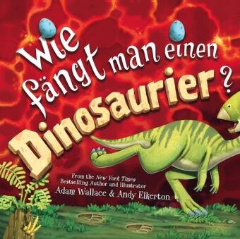 Wie fängt man einen Dinosaurier Adrian Verlag