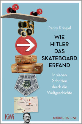 Wie Hitler das Skateboard erfand Kiepenheuer & Witsch